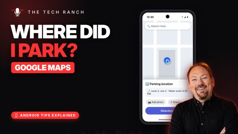 Never Lose Your Car Again: Save Your Parking in Google Maps - The Tech Ranch