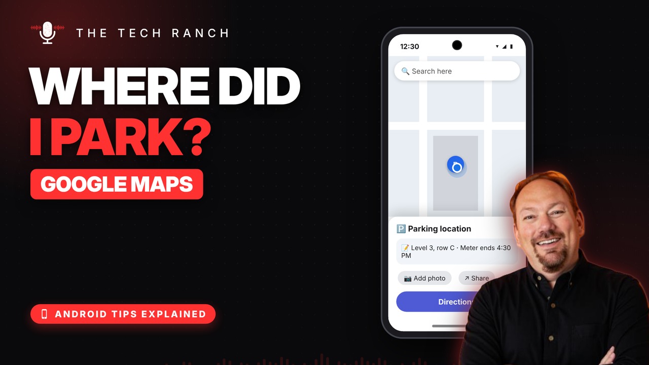 Never Lose Your Car Again: Save Your Parking in Google Maps - The Tech Ranch