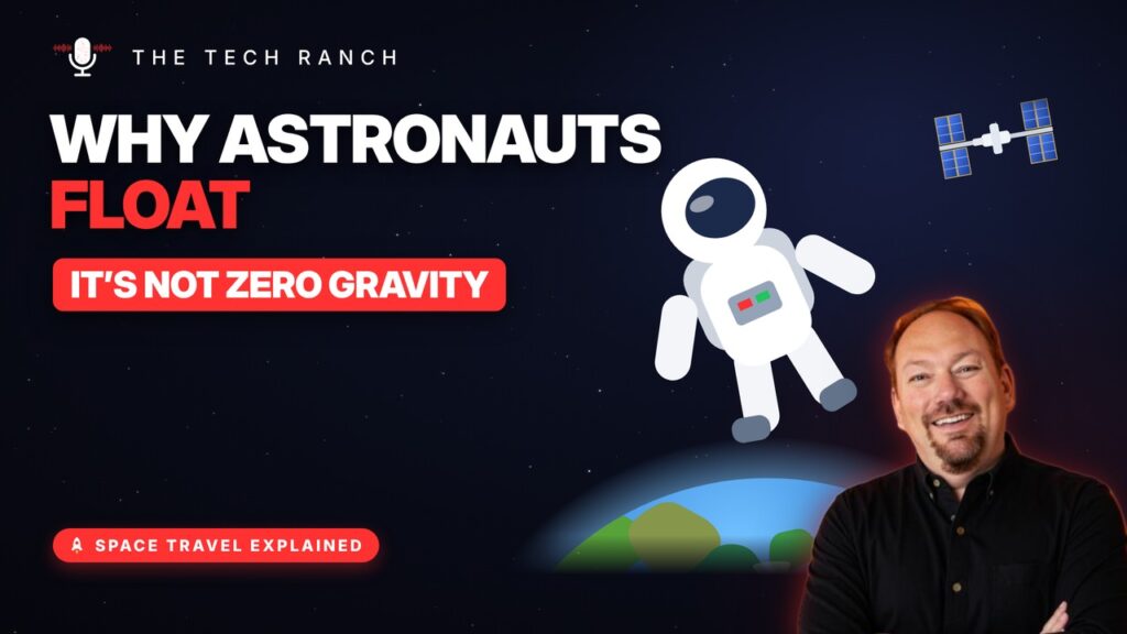 Why Do Astronauts Float? (It's Not Zero Gravity) - The Tech Ranch